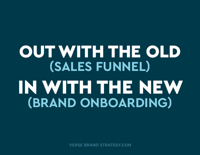 Out with the old (sales funnel), in with the new (brand onboarding)